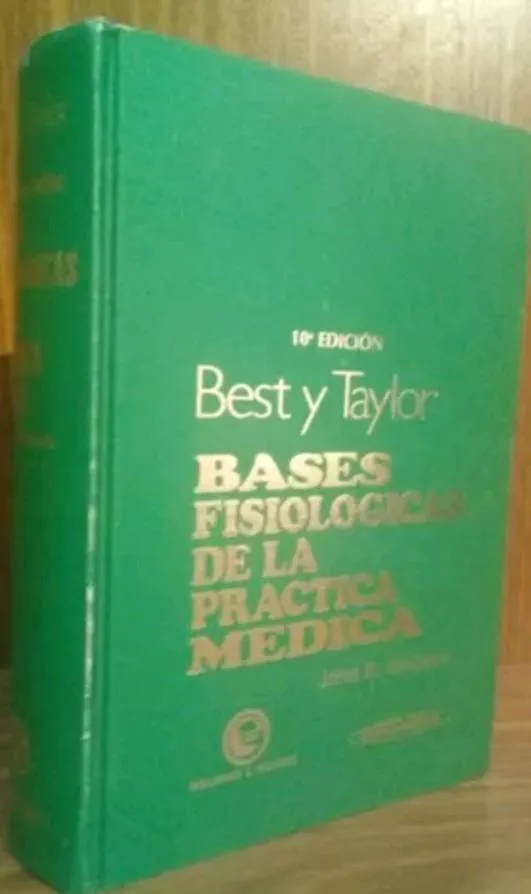 Best y Taylor Las Bases Fisiológicas de la Práctica Médica. Excelente Libro Para Estudiar Fisiológia y Experimentos Explicados.