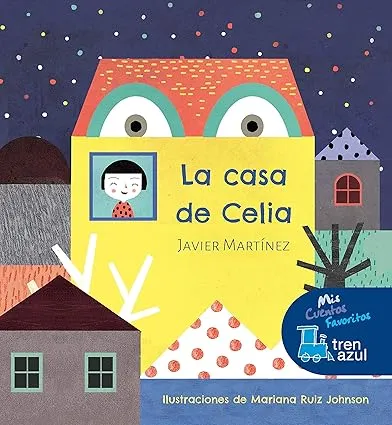 La casa de Celia (Mis cuentos favoritos tren azul)