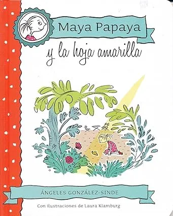 Maya Papaya y la hoja amarilla