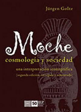 Moche. Cosmología y Sociedad
